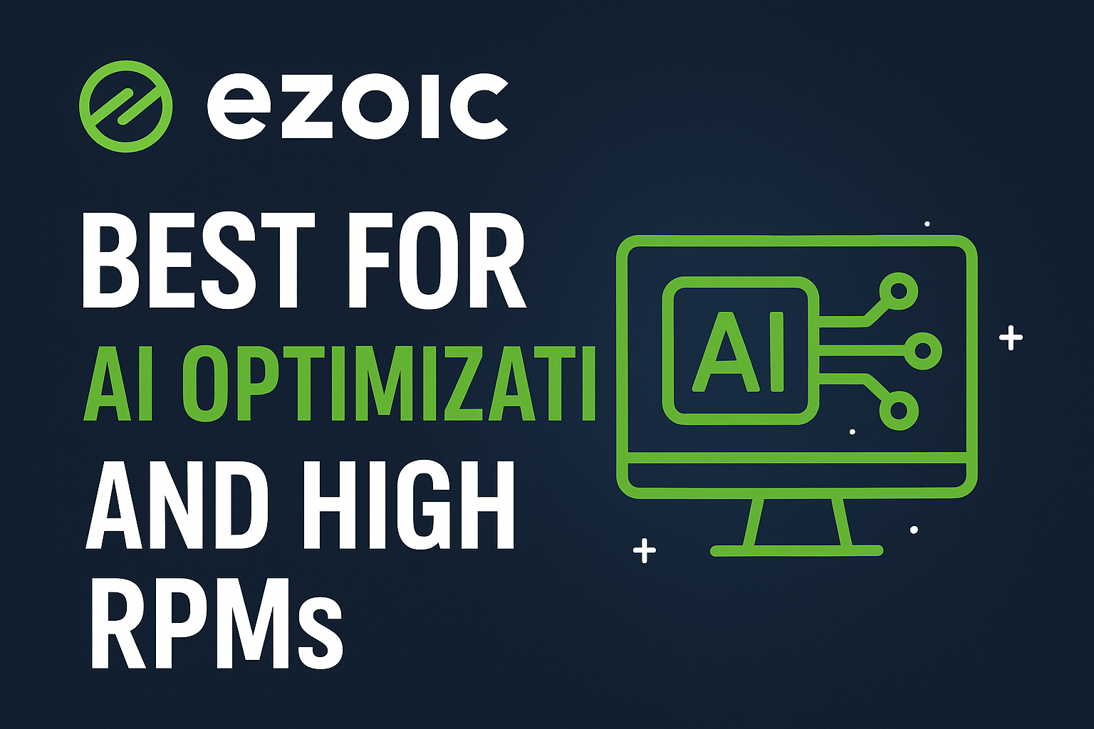 2D digital graphic featuring the Ezoic logo, bold text stating ‘Best for AI Optimization and High RPMs,’ and an illustration of a computer screen with an AI chip icon, set on a dark blue background